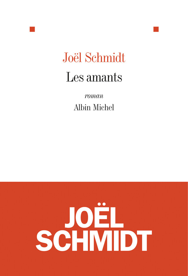Les Amants - Joël Schmidt - Albin Michel