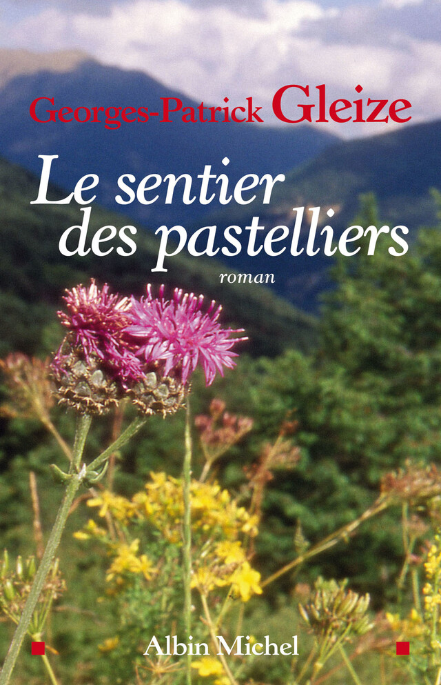 Le Sentier des pastelliers - Georges-Patrick Gleize - Albin Michel