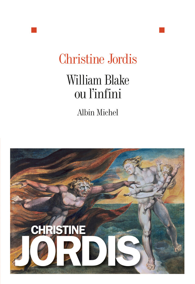 William Blake ou l'infini - Christine Jordis - Albin Michel