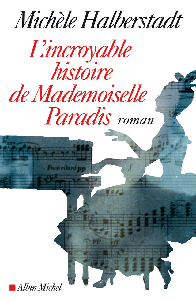 L'Incroyable Histoire de Mademoiselle Paradis - Michèle Halberstadt - Albin Michel
