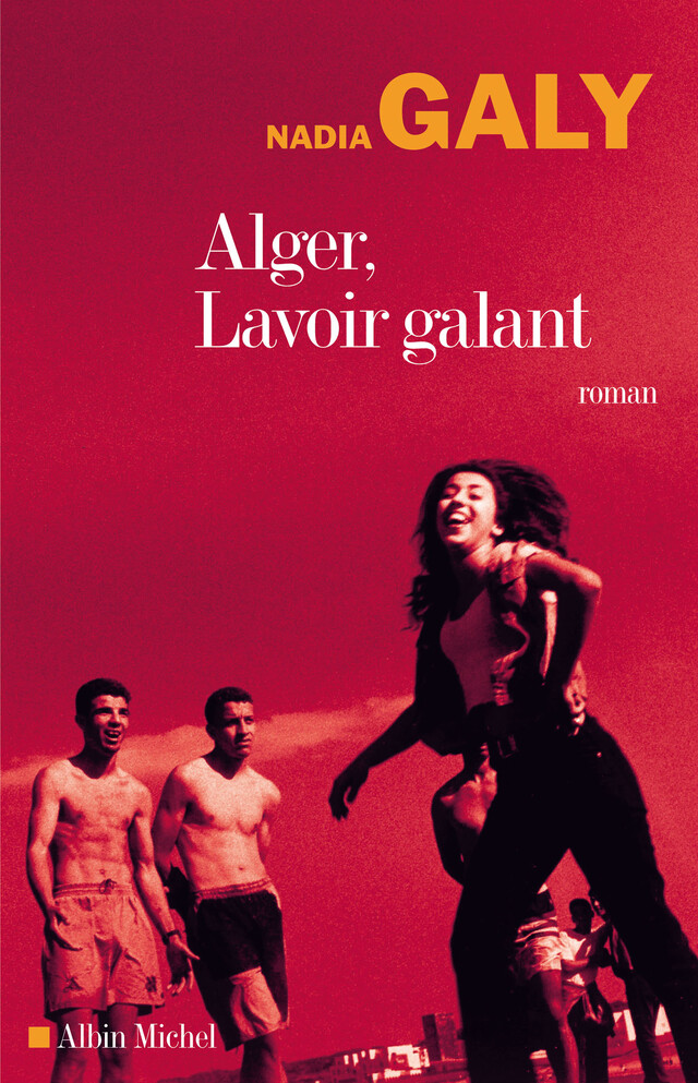 Alger lavoir galant - Nadia Galy - Albin Michel