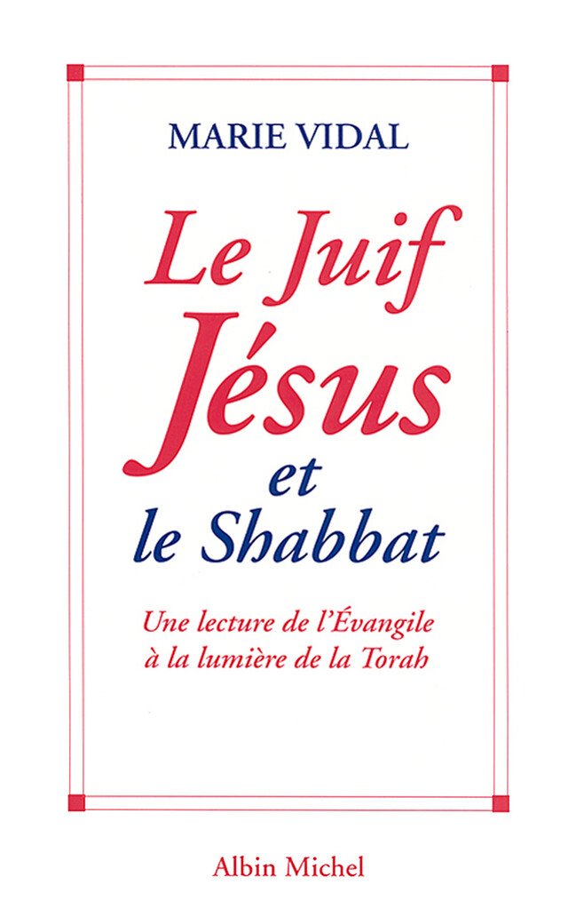 Le Juif Jésus et le Shabbat - Marie Vidal - Albin Michel