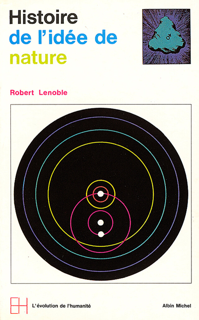 Histoire de l'idée de nature - Robert Lenoble - Albin Michel