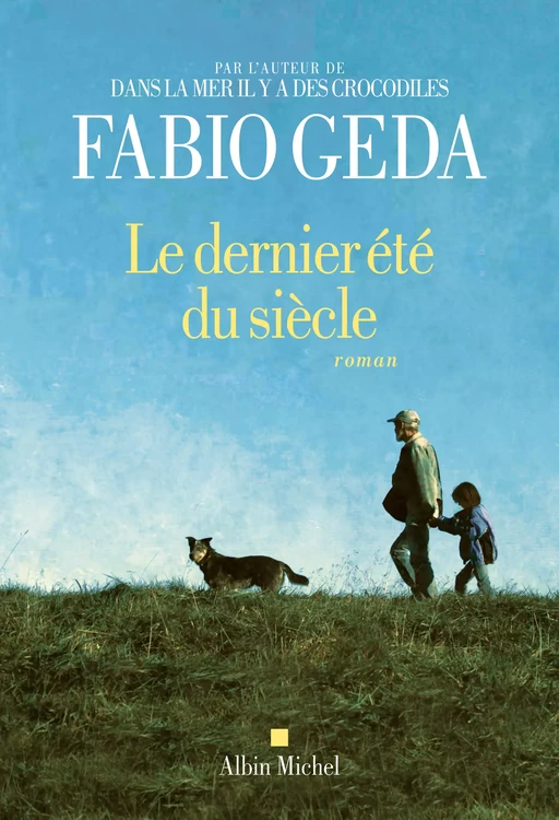 Le Dernier été du siècle - Fabio Geda - Albin Michel