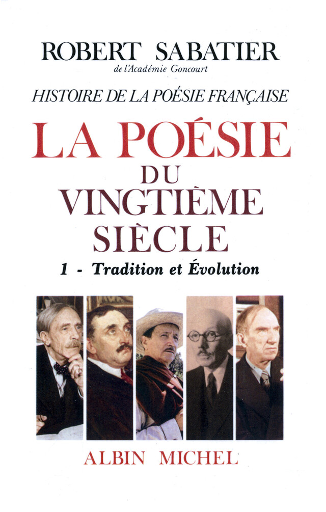 Histoire de la poésie française - Poésie du XXe siècle - tome 1 - Robert Sabatier - Albin Michel
