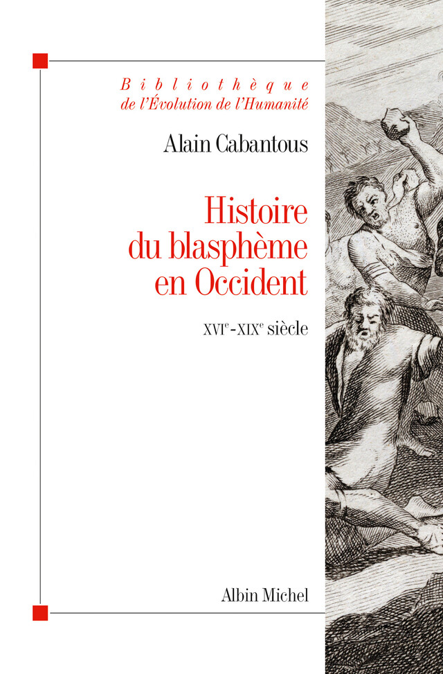 Histoire du blasphème en Occident - Alain Cabantous - Albin Michel