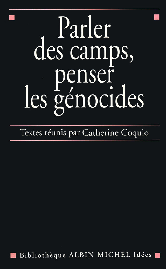 Parler des camps penser les génocides -  Collectif - Albin Michel