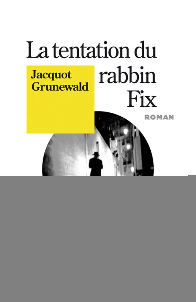 La Tentation du rabbin Fix - Jacquot Grunewald - Albin Michel