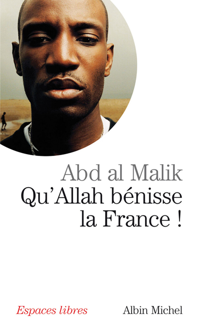 Qu'Allah bénisse la France ! - Abd Al Malik - Albin Michel