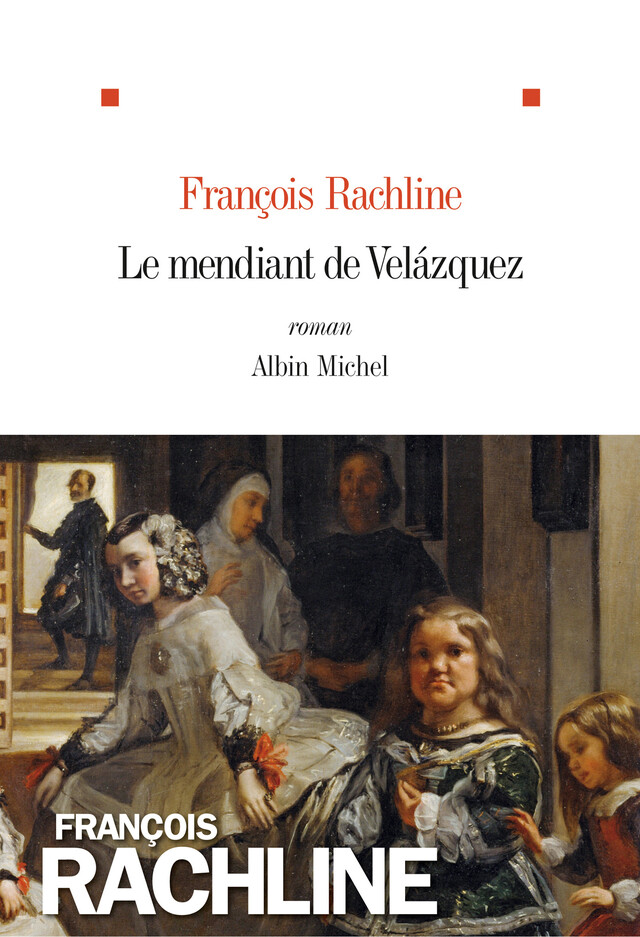 Le Mendiant de Velazquez - François Rachline - Albin Michel