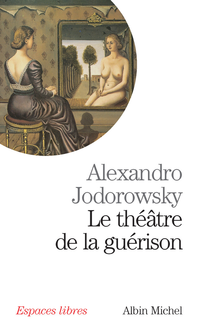 Le Théâtre de la guérison - Alexandro Jodorowsky - Albin Michel