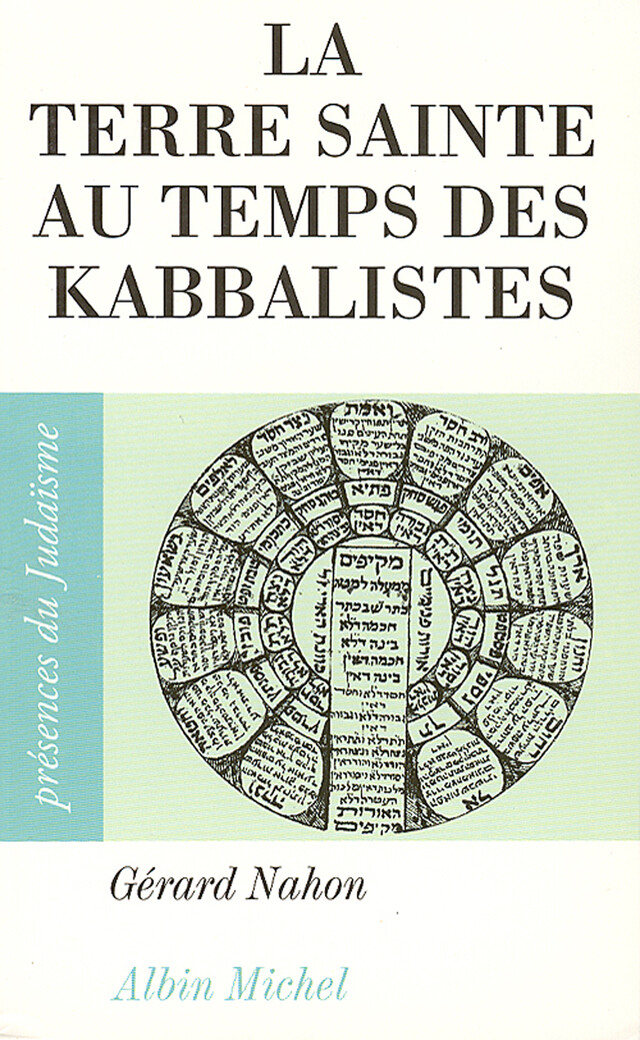 La Terre sainte au temps des kabbalistes - Gérard Nahon - Albin Michel
