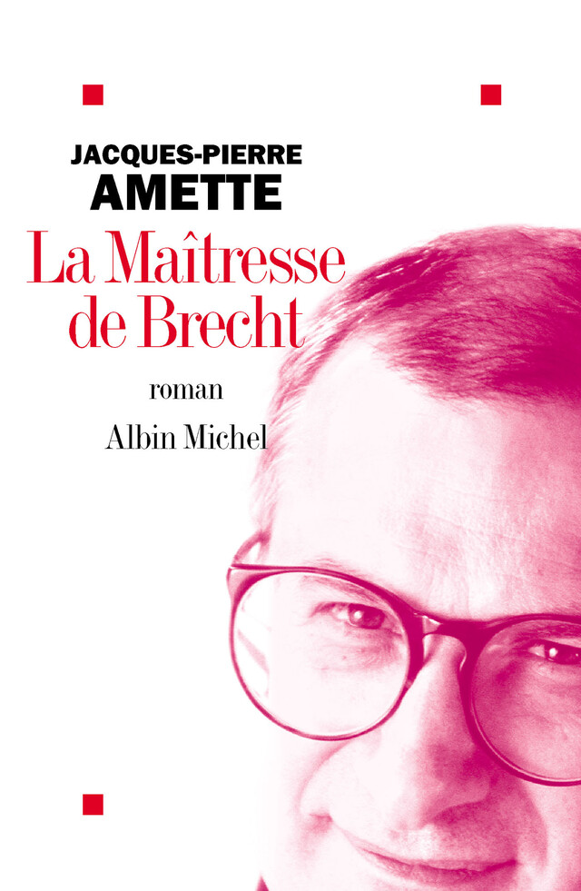 La Maîtresse de Brecht - Jacques-Pierre Amette - Albin Michel
