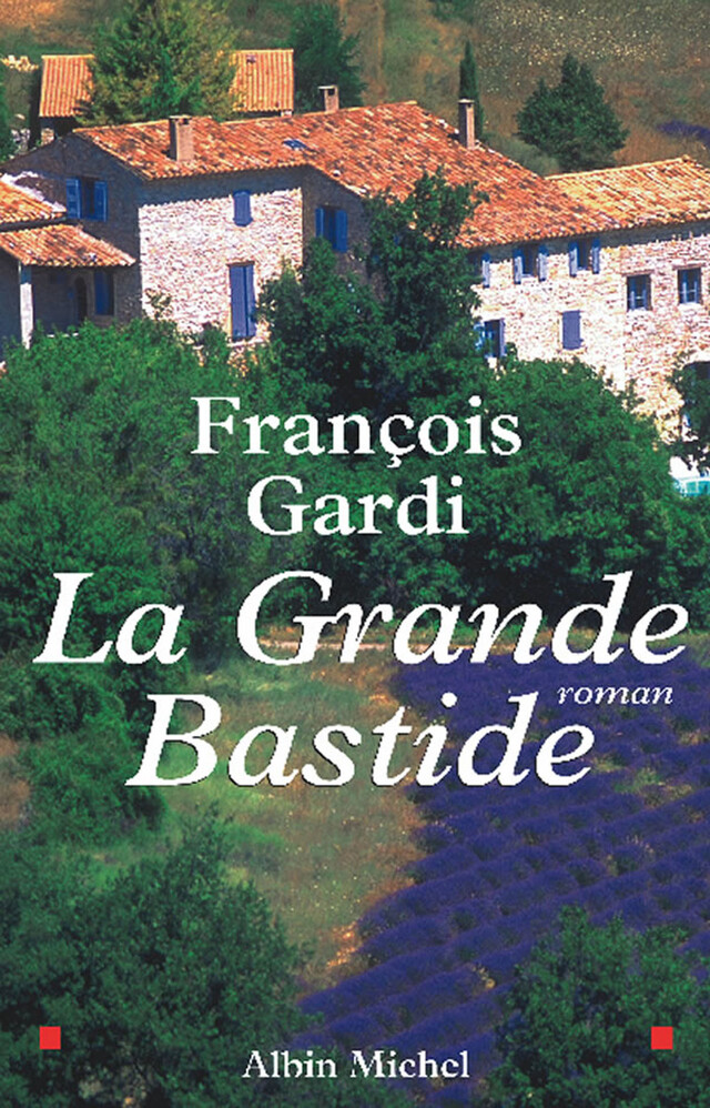 La Grande Bastide - François Gardi - Albin Michel