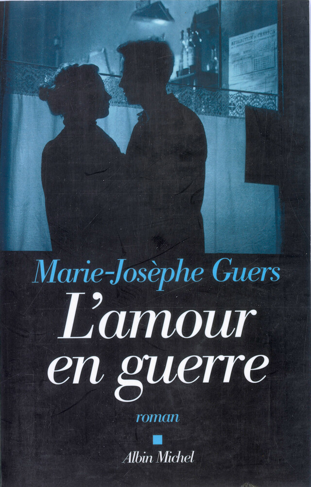 L'Amour en guerre - Marie-Josèphe Guers - Albin Michel