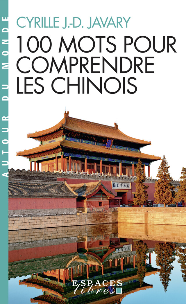 100 Mots pour comprendre les chinois - Cyrille J.-D. Javary - Albin Michel