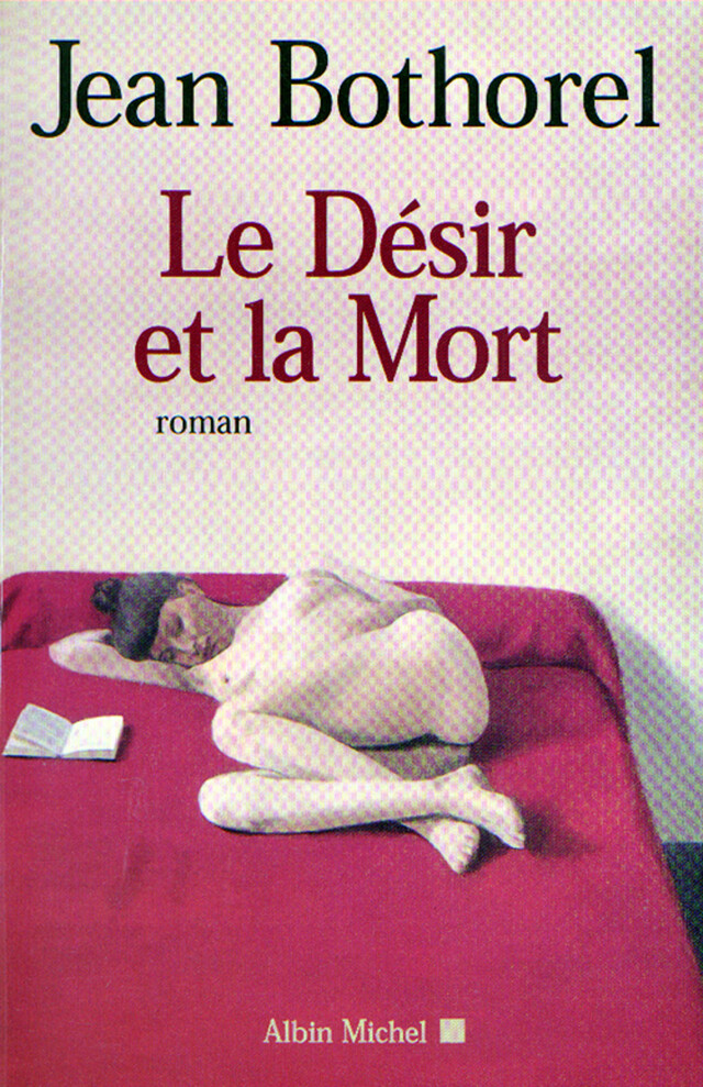 Le Désir et la mort - Jean Bothorel - Albin Michel