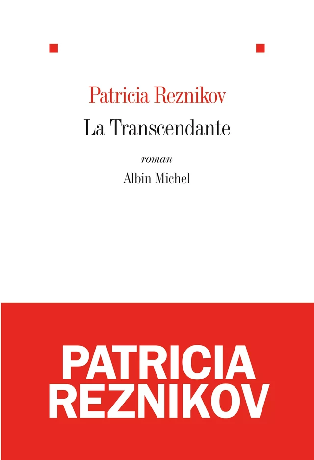 La Transcendante - Patricia Reznikov - Albin Michel