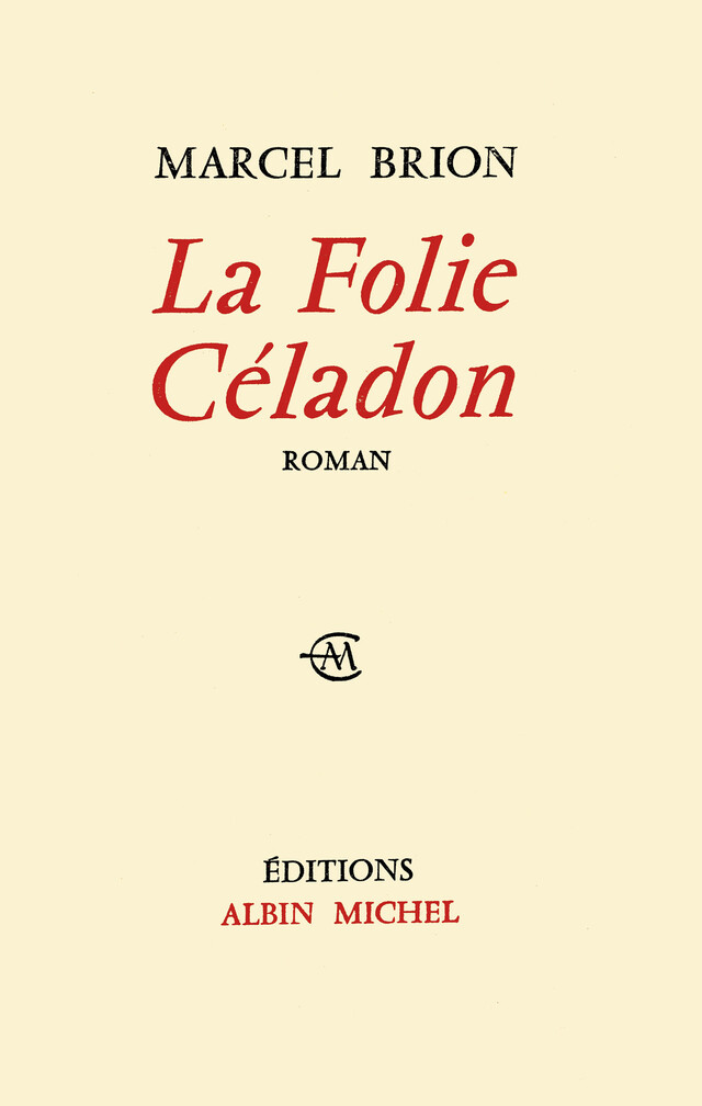 La Folie Céladon - Marcel Brion - Albin Michel
