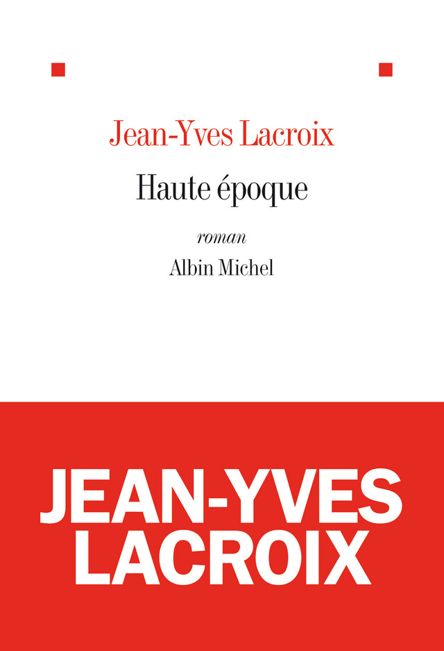 Haute Epoque - Jean-Yves Lacroix - Albin Michel