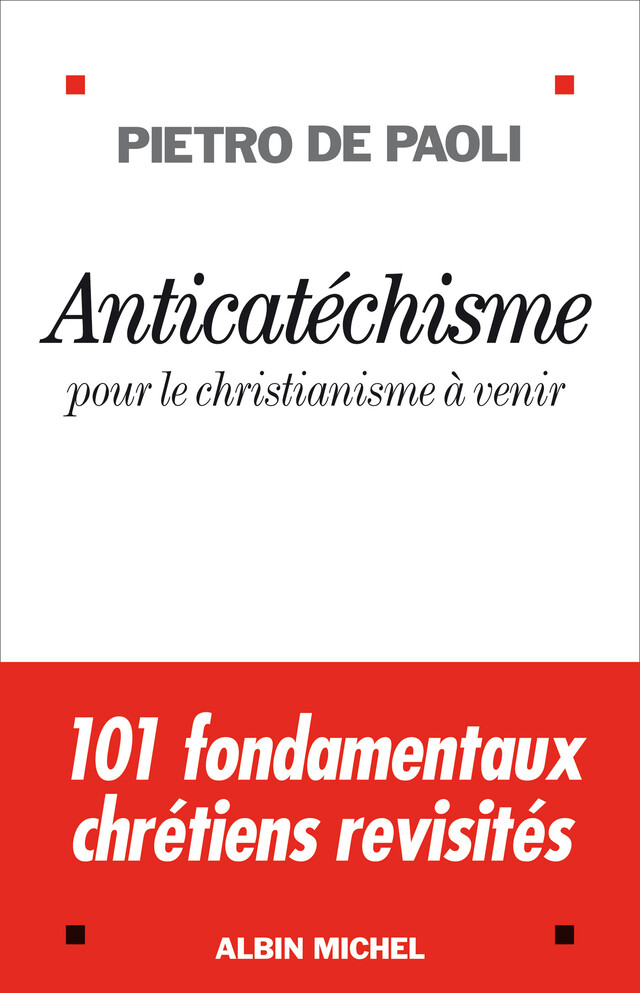 Anticatéchisme - Pietro de Paoli - Albin Michel