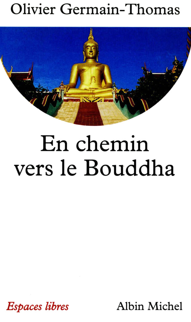 En chemin vers le Bouddha - Olivier Germain-Thomas - Albin Michel
