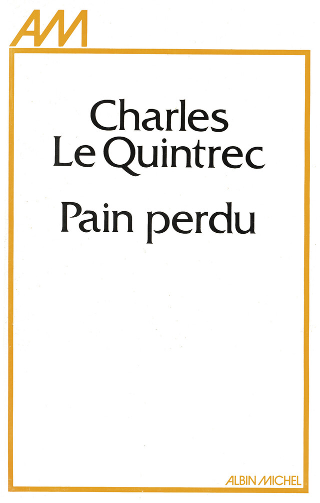 Pain perdu - Charles le Quintrec - Albin Michel