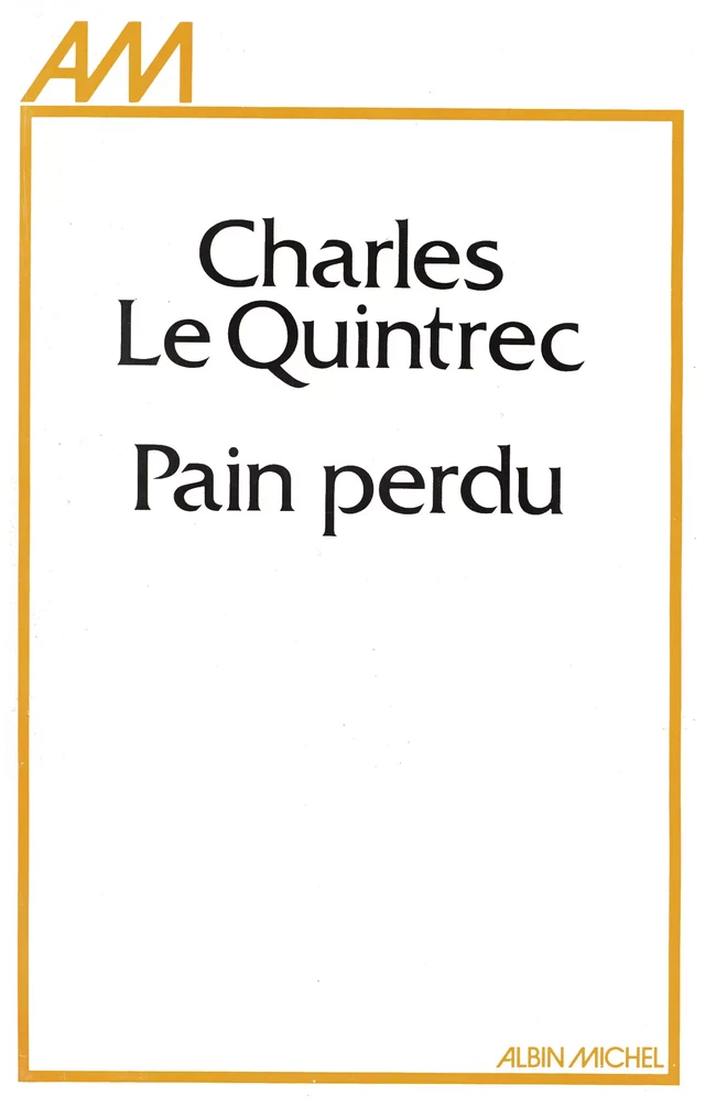 Pain perdu - Charles Le Quintrec - Albin Michel