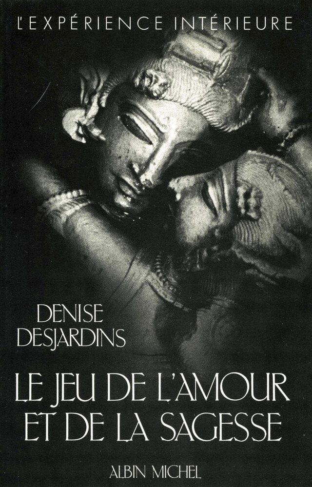 Le Jeu de l'amour et de la sagesse - Denise Desjardins - Albin Michel