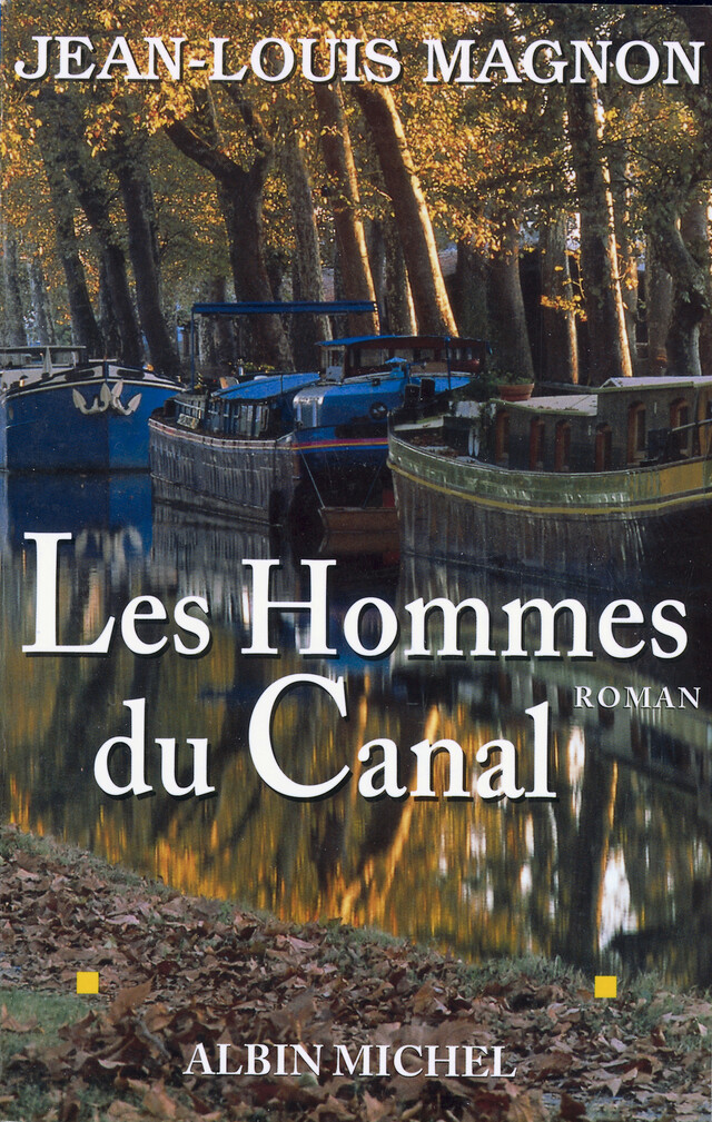 Les Hommes du canal - Jean-Louis Magnon - Albin Michel