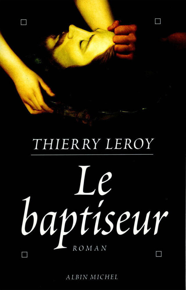 Le Baptiseur - Thierry Leroy - Albin Michel