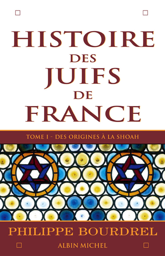 Histoire des Juifs de France - tome 1 - Philippe Bourdrel - Albin Michel