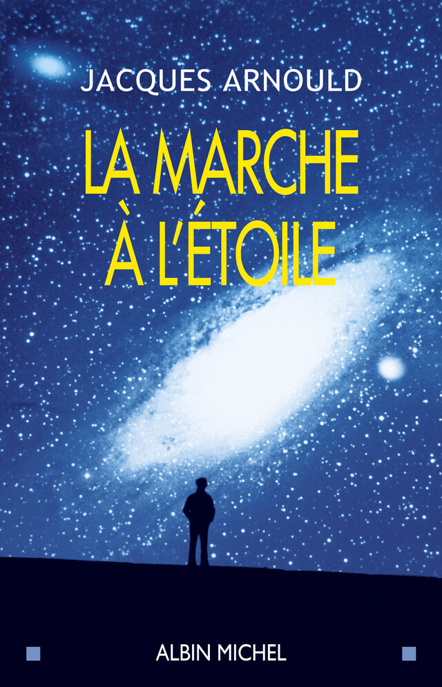 La Marche à l'étoile - Jacques Arnould - Albin Michel