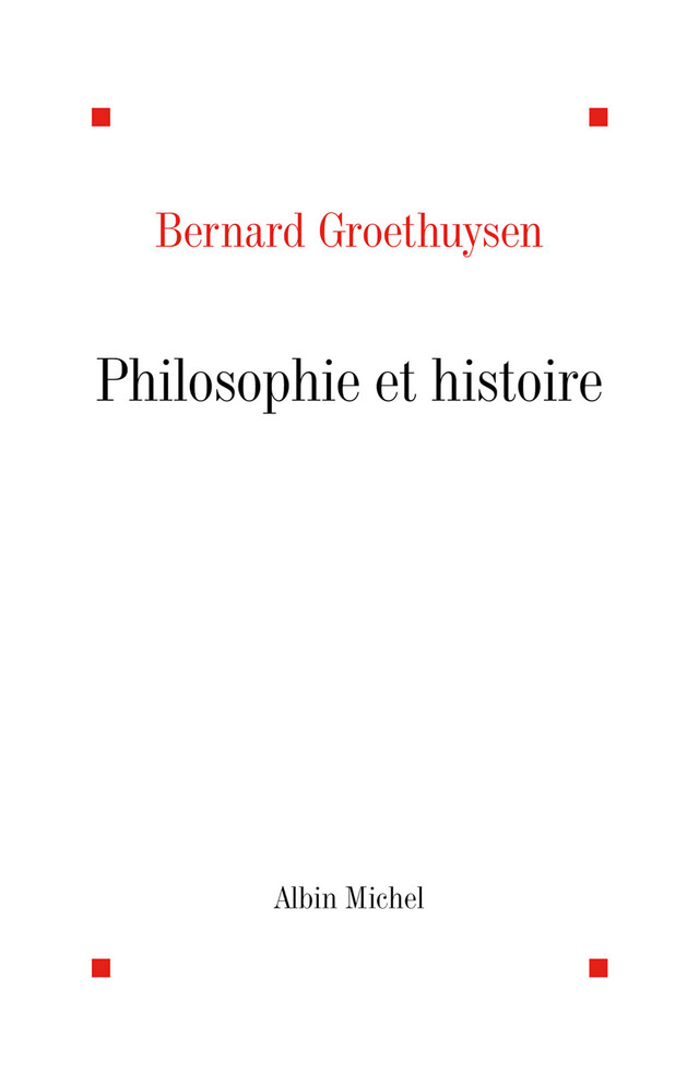 Philosophie et Histoire - Bernard Groethuysen - Albin Michel