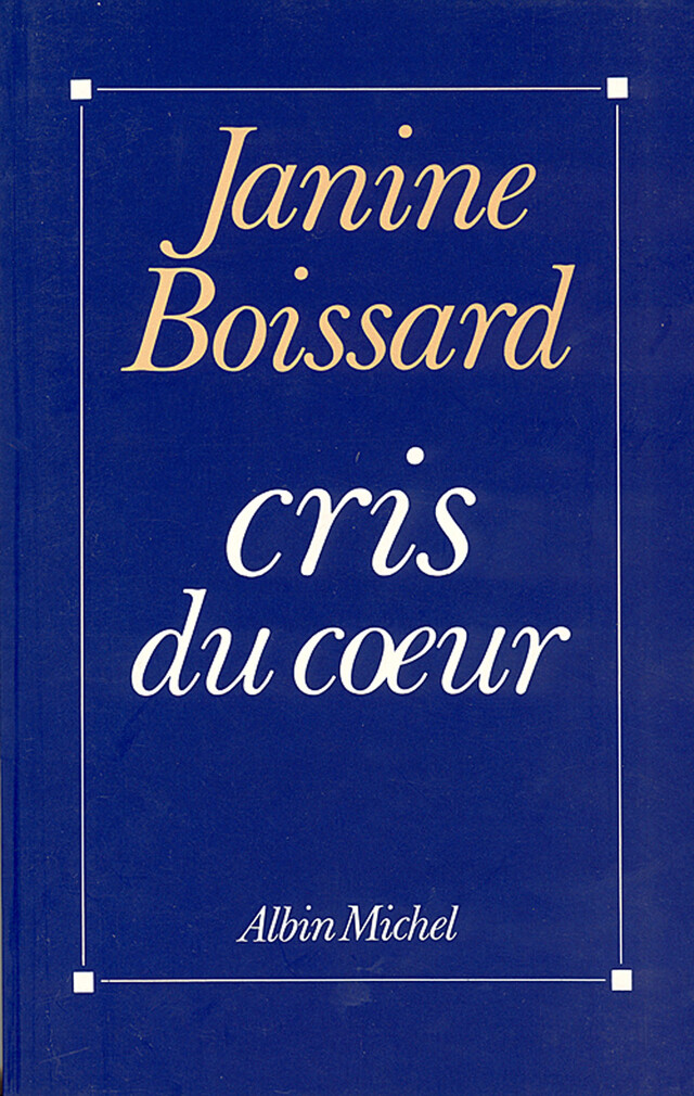 Cris du cœur - Janine Boissard - Albin Michel