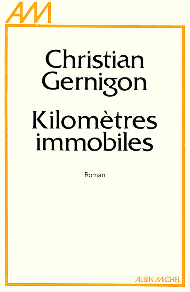 Kilomètres immobiles - Christian Gernigon - Albin Michel