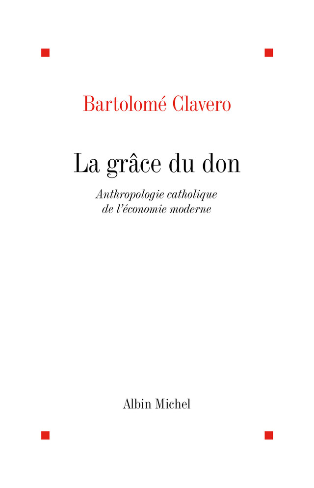 La Grâce du don - Bartolome Clavero - Albin Michel