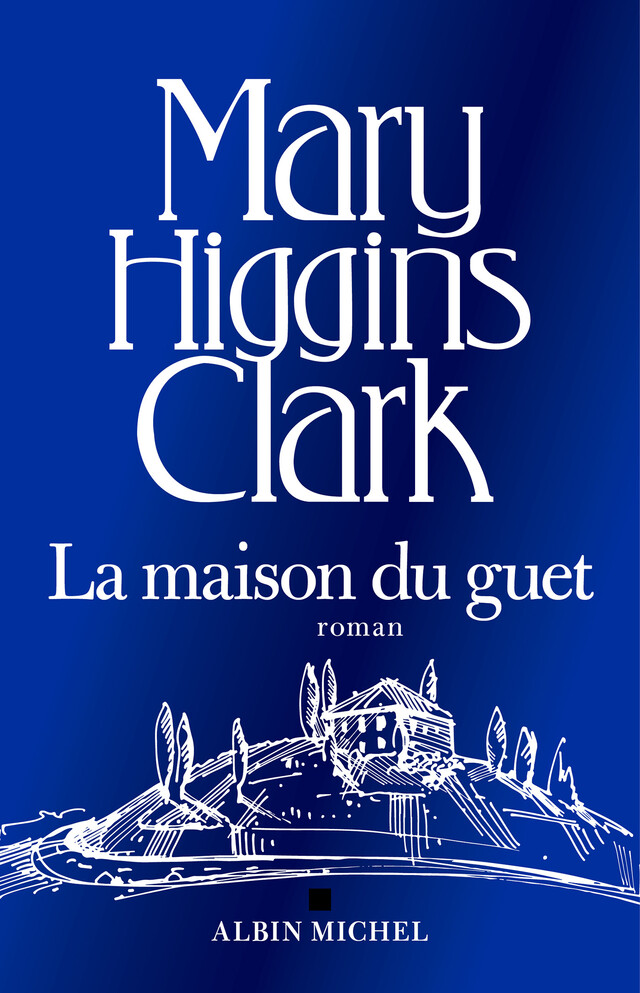 La Maison du Guet - Mary Higgins Clark - Albin Michel