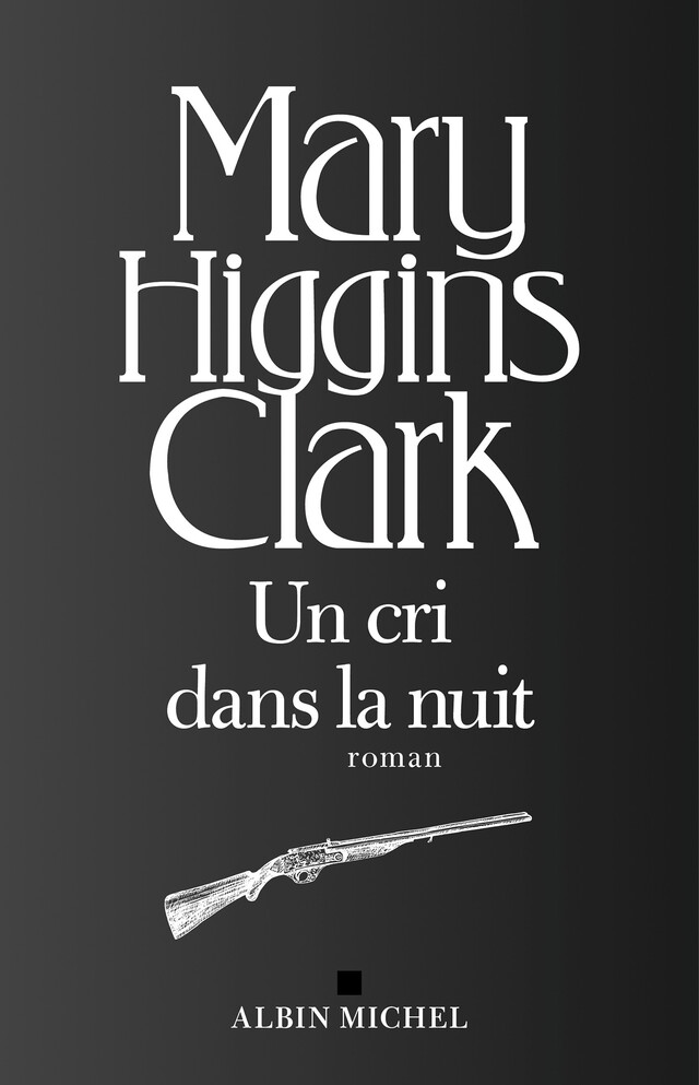 Un cri dans la nuit - Mary Higgins Clark - Albin Michel