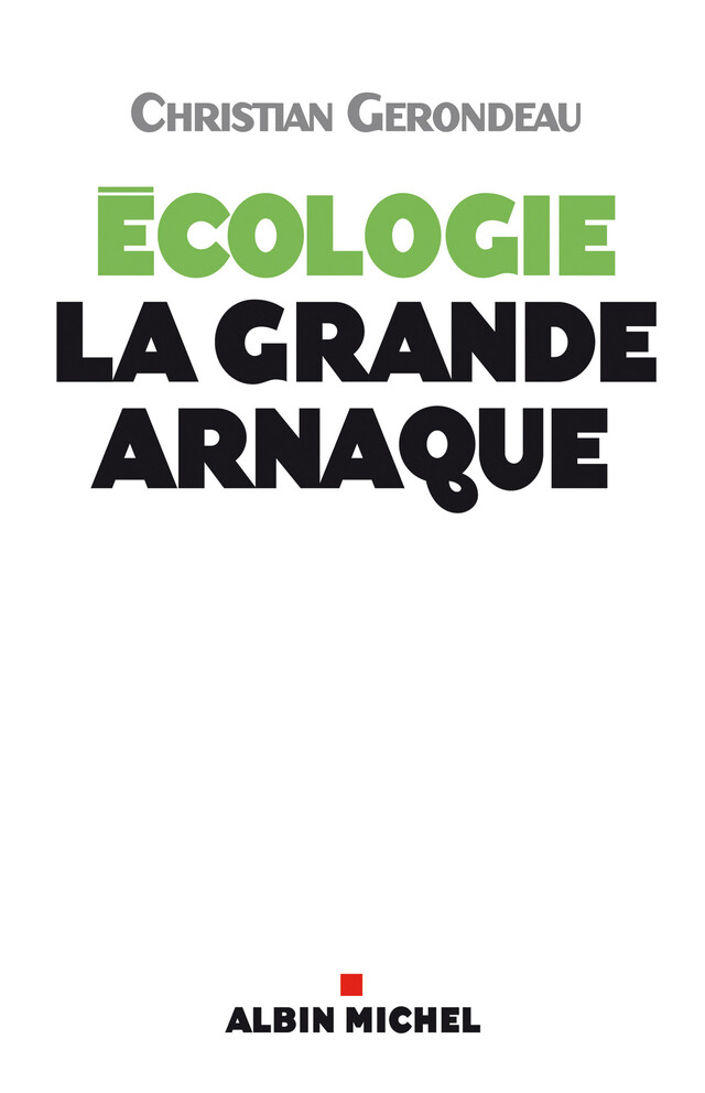 Ecologie la grande arnaque - Christian Gerondeau - Albin Michel