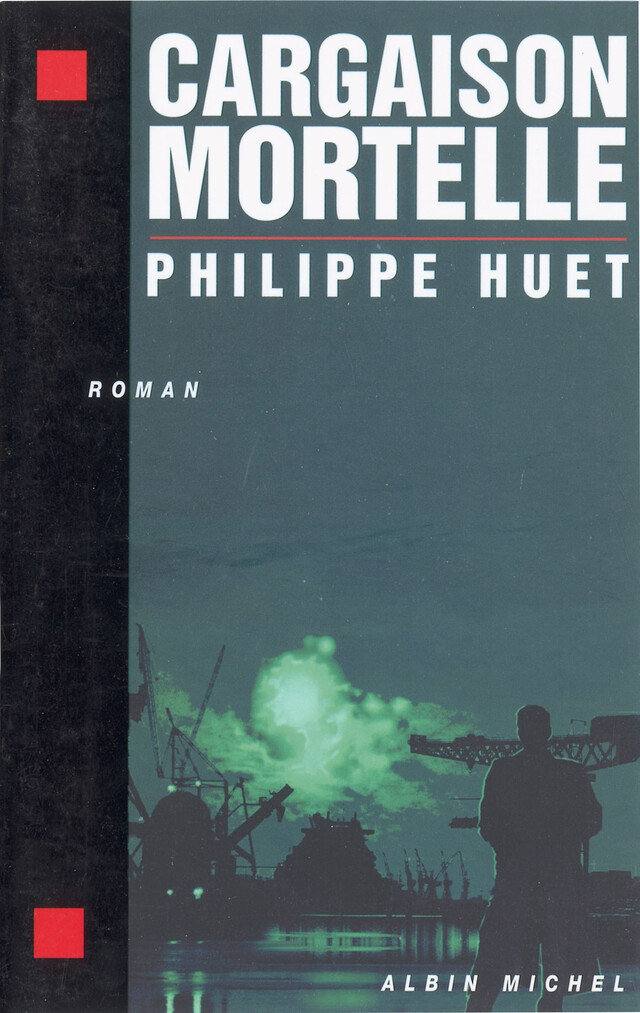 Cargaison mortelle - Philippe Huet - Albin Michel
