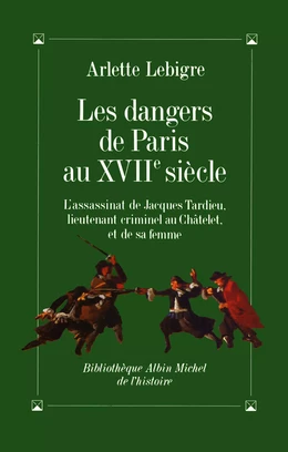 Les Dangers de Paris au XVIIe siècle