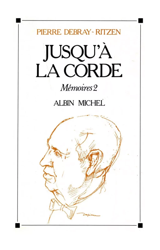 Jusqu'à la corde - Pierre Debray-Ritzen - Albin Michel