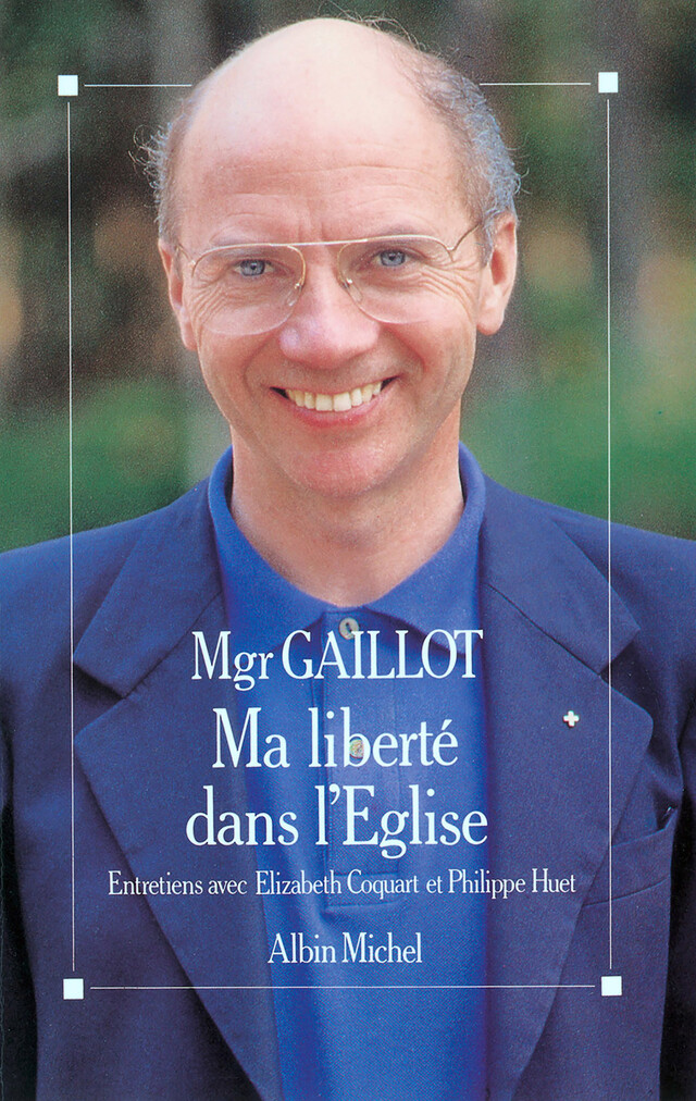 Ma liberté dans l'Église - Jacques Monseigneur Gaillot - Albin Michel