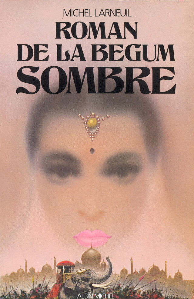 Le Roman de la Bégum Sombre - Michel Larneuil - Albin Michel