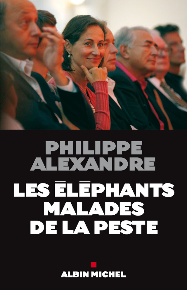 Les Eléphants malades de la peste - Philippe Alexandre - Albin Michel