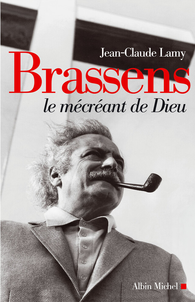 Brassens, le mécréant de Dieu - Jean-Claude Lamy - Albin Michel