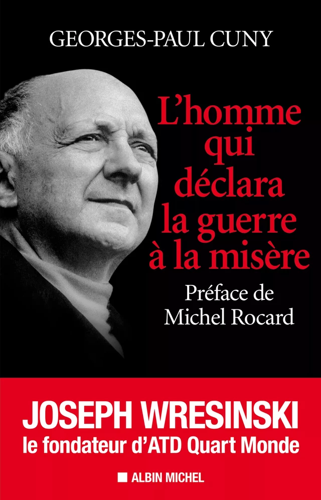 L'Homme qui déclara la guerre à la misère - Georges-Paul Cuny - Albin Michel