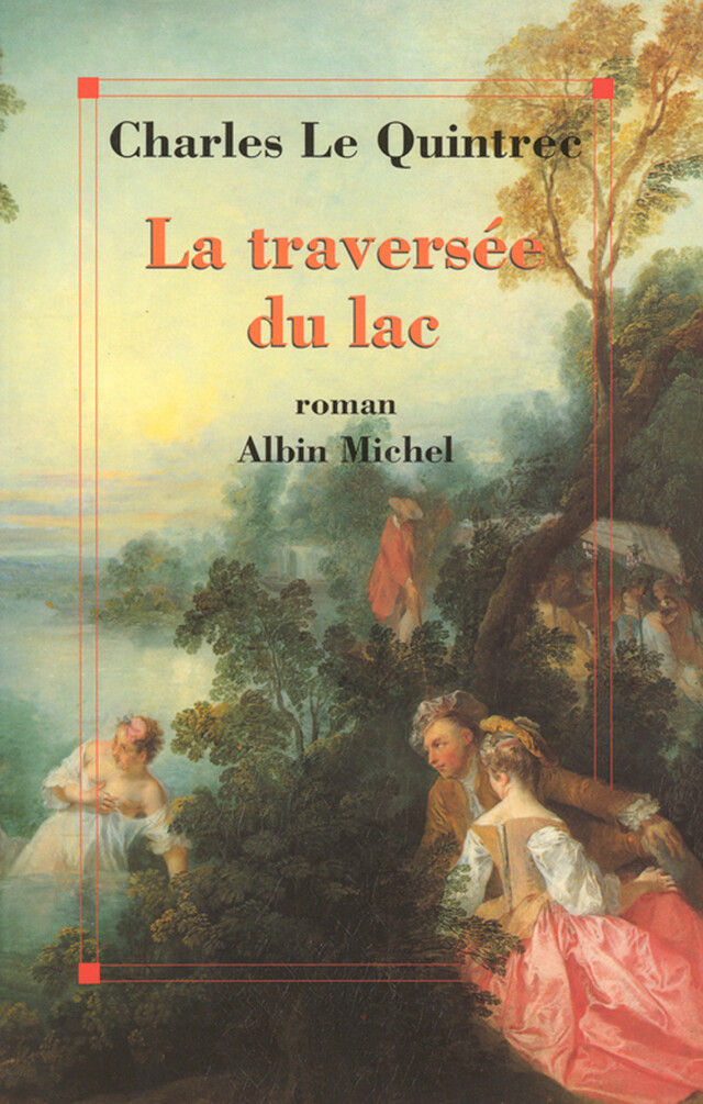 La Traversée du lac - Charles le Quintrec - Albin Michel