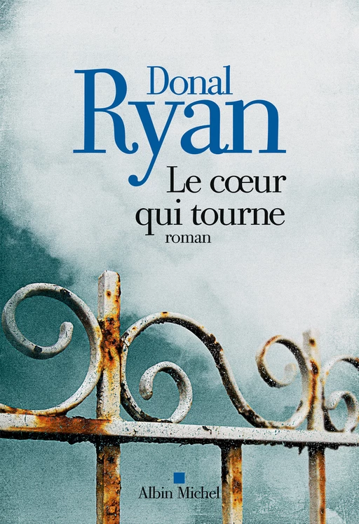 Le Coeur qui tourne - Donal Ryan - Albin Michel